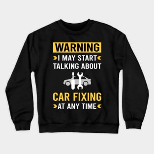 Warning Car Fixing Repair Crewneck Sweatshirt